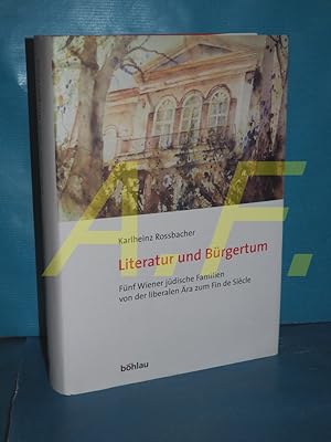 Seller image for Literatur und Brgertum : fnf Wiener jdische Familien von der liberalen ra zum Fin de Sicle (Literatur und Leben neue Folge Band 64) for sale by Antiquarische Fundgrube e.U.