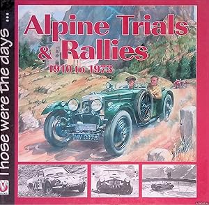 Bild des Verkufers fr Those were the days. . . Alpine Trials & Rallies 1910 to 1973 zum Verkauf von Klondyke