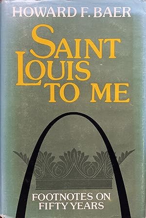 Imagen del vendedor de Saint Louis to Me: Footnotes on Fifty Years a la venta por The Book House, Inc.  - St. Louis