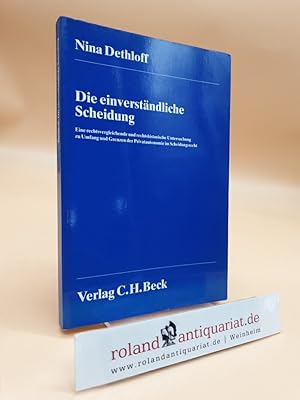 Die einverständliche Scheidung. Eine rechtsvergleichende und rechtshistorische Untersuchung zu Um...