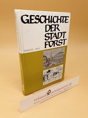 Image du vendeur pour Geschichte der Stadt Forst / Lausitz ; 1. Teil Die Stadt von ihren Anfngen bis zum Ende des ersten Weltkrieges mis en vente par Roland Antiquariat UG haftungsbeschrnkt