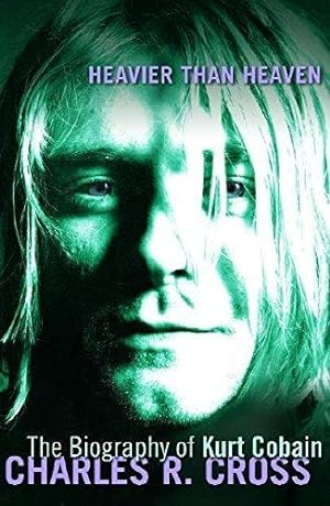 Seller image for Heavier Than Heaven: A Biography of Kurt Cobain for sale by WeBuyBooks 2