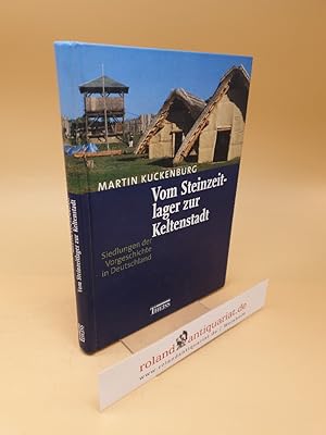 Seller image for Vom Steinzeitlager zur Keltenstadt ; Siedlungen der Vorgeschichte in Deutschland ; (ISBN: 9783806214468) for sale by Roland Antiquariat UG haftungsbeschrnkt