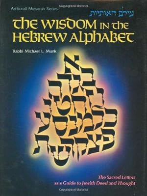 Bild des Verkufers fr The Wisdom in the Hebrew Alphabet: The Sacred Letters as a Guide to Jewish Deed and Thought (Artscroll (Mesorah Series)) zum Verkauf von WeBuyBooks