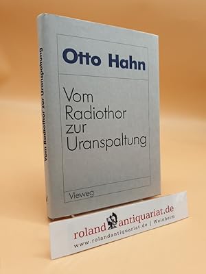 Imagen del vendedor de Vom Radiothor zur Uranspaltung. Eine Wissenschaftliche Selbstbiographie. a la venta por Roland Antiquariat UG haftungsbeschrnkt