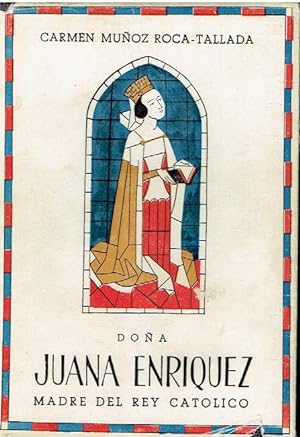Doña Juana Enriquez. Madre del rey católico