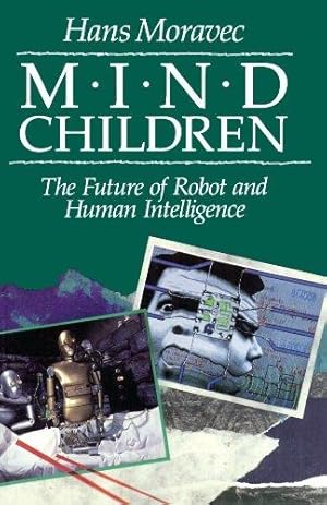 Bild des Verkufers fr Mind Children: The Future of Robot and Human Intelligence zum Verkauf von WeBuyBooks