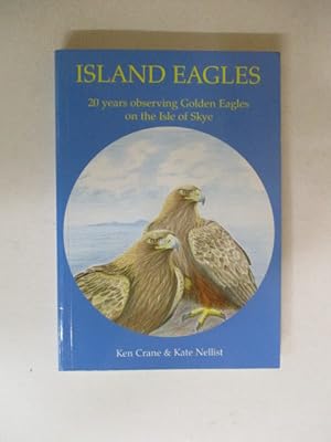 Image du vendeur pour Island Eagles: 20 Years Observing Golden Eagles on the Isle of Skye mis en vente par GREENSLEEVES BOOKS