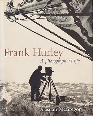 Imagen del vendedor de FRANK HURLEY: A photographer's life a la venta por Jean-Louis Boglio Maritime Books