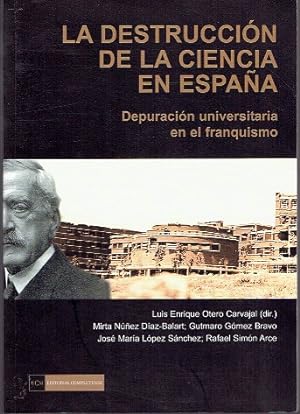 Seller image for La destruccin de la ciencia en Espaa. Depuracin universitaria en el franquismo for sale by LIBRERA LAS HOJAS