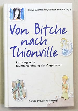 Seller image for Von Bitche nach Thionville : Lothringische Mundartdichtung der Gegenwart. for sale by Antiquariat Martin Barbian & Grund GbR