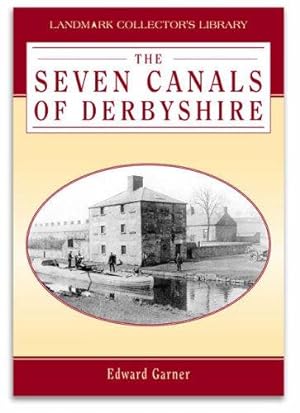 Seller image for Seven Canals of Derbyshire (Landmark Collector's Library) for sale by WeBuyBooks