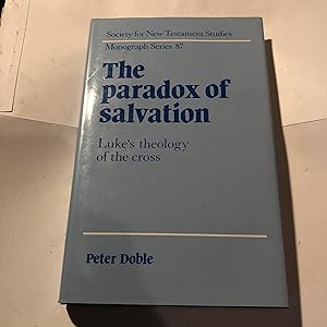 Bild des Verkufers fr The Paradox of Salvation: Luke's Theology of the Cross: 87 (Society for New Testament Studies Monograph Series, Series Number 87) First edition zum Verkauf von As The Story Was Told