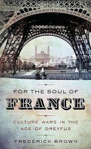 Immagine del venditore per For the Soul of France: Culture Wars in the Age of Dreyfus venduto da WeBuyBooks