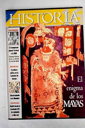 Imagen del vendedor de Historia 16, Ao 1999, n 281:: El enigma de los mayas: Una avanzada civilizacin en plena selva centroamericana que levant pirmides y planific ciudades segn sus creencias: Cuatro especialistas en ella nos desvelan parte de sus misterios; Alhambra: el abastecimiento tras la conquista castellana: Normas para el avituallamiento del lugar y hbitos alimentarios; La Revolucin de Octubre en la Sierra de Cdiz; Las legiones, instrumento del expansionismo romano: La disciplina y la estrategia fueron claves para el auge del Imperio; De Ciudadela a Villa Real; UMD, la inquietud del franquismo; Escultura gtica en la Catedral de Burgos: Los maestros imprimieron a las escenas religiosas una fuerte influencia francesa; El abuelo maldito del Titanic a la venta por Alcan Libros