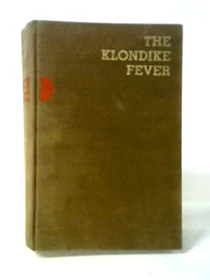 Bild des Verkufers fr The Klondike Fever; The Life And Death Of The Last Great Gold Rush zum Verkauf von World of Rare Books