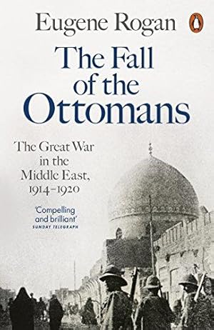 Immagine del venditore per The Fall of the Ottomans: The Great War in the Middle East, 1914-1920 venduto da WeBuyBooks 2