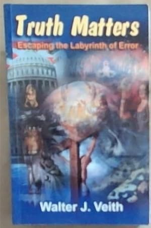 Bild des Verkufers fr Truth Matters: Escaping the Labyrinth of Error zum Verkauf von Chapter 1