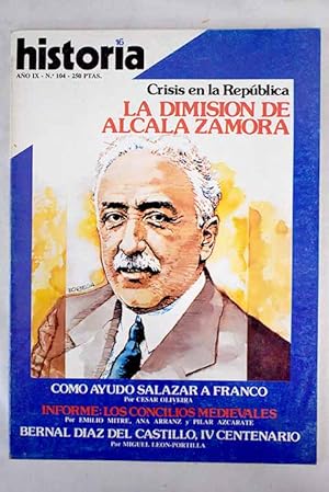 Image du vendeur pour Historia 16, Ao 1984, n 104:: La ayuda de Salazar a la sublevacin franquista; La dimisin de Alcal Zamora; El golpe de Estado de O'Donnell; La sombra de un burro; Bizancio y la Iglesia de los siete concilios; Concilios y teocracia pontificia; Conciliarismo; Hombres y plantas en el antiguo Egipto; El arco largo de Crecy: la batalla de Crecy. Su importancia y trascendencia (26-VIII-1346) mis en vente par Alcan Libros