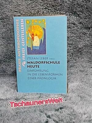 Bild des Verkufers fr Waldorfschule heute: Einfhrung in die Lebensformen einer Pdagogik zum Verkauf von TschaunersWelt