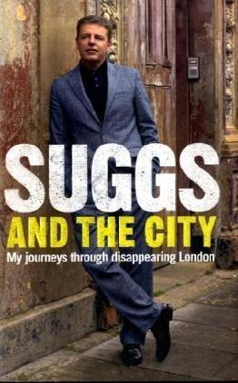 Bild des Verkufers fr Suggs and the City: My Journeys through Disappearing London zum Verkauf von WeBuyBooks