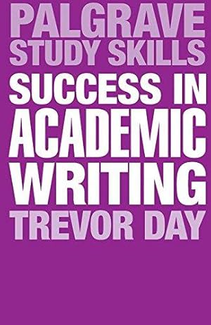 Immagine del venditore per Success in Academic Writing (Palgrave Study Skills) venduto da WeBuyBooks