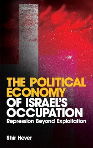 Immagine del venditore per The Political Economy of Israel's Occupation: Repression Beyond Exploitation venduto da WeBuyBooks