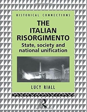 Immagine del venditore per The Italian Risorgimento: State, Society and National Unification (Historical Connections) venduto da WeBuyBooks