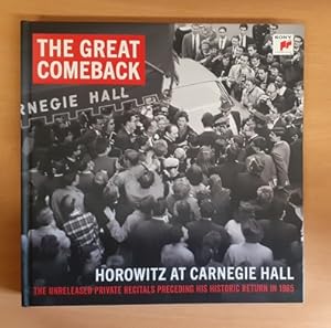 The Great Comeback. Horowitz at Carnegie Hall. The Unreleased Private Recitals Preceding his Hist...