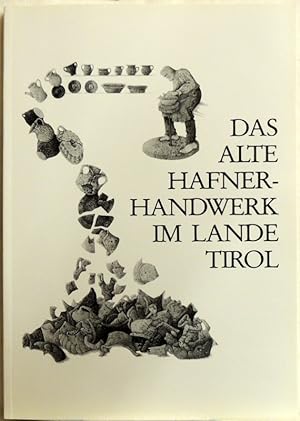 Das alte Hafnerhandwerk im Lande Tirol Ausgrabungen und Forschungen der Abteilung für Mittelalter...