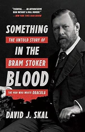 Image du vendeur pour Something in the Blood: The Untold Story of Bram Stoker, the Man Who Wrote Dracula mis en vente par WeBuyBooks