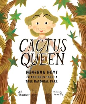 Imagen del vendedor de Cactus Queen : Minerva Hoyt Establishes Joshua Tree National Park a la venta por GreatBookPrices