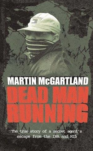 Bild des Verkufers fr Dead Man Running: A True Story of a Secret Agent's Escape from the IRA and MI5 zum Verkauf von WeBuyBooks