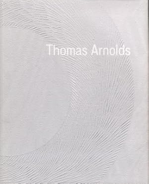 Seller image for Thomas Arnolds. Anlsslich der Ausstellung Thomas Arnolds, Kunstverein Reutlingen, 7. Dezember 2014 - 1. Februar 2015. for sale by Antiquariat Jenischek
