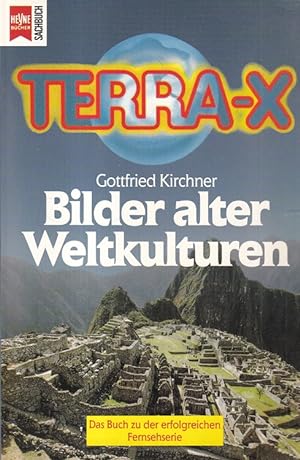Terra X : Bilder alter Weltkulturen. / Heyne-Bücher / 19 / Heyne-Sachbuch ; Nr. 206.