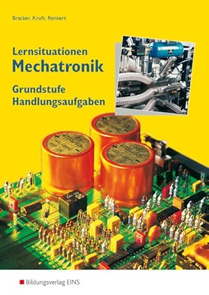 Seller image for Mechatronik, Grundstufe, Aufgaben: Handlungssituationen Grundstufe Lernsituationen (Mechatronik: Grundstufe / Fachstufe / Lernsituationen) for sale by buchlando-buchankauf