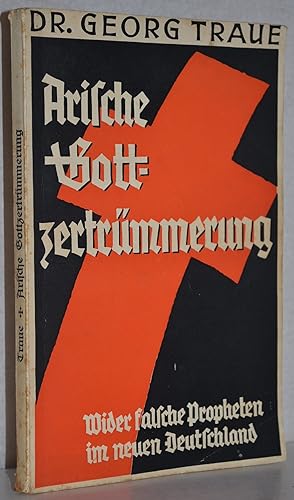 Seller image for Arische Gottzertrmmerung. Wider falsche Propheten im neuen Deutschland. 3., durchges. Aufl. 7.-9. Tsd. for sale by Antiquariat Reinsch