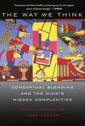 Immagine del venditore per The Way We Think: Conceptual Blending And The Mind's Hidden Complexities venduto da WeBuyBooks