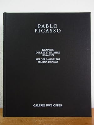 Pablo Picasso. Graphik der letzten Jahre 1968 - 1971. Aus der Sammlung Marina Picasso. Ausstellun...