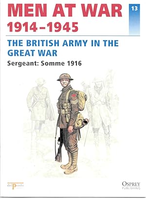 Imagen del vendedor de Men At War 1914-1945. the Lead Soldier Collection. 13. the British Army in the Great War. Sergeant: Somme 1916 a la venta por Literary Cat Books