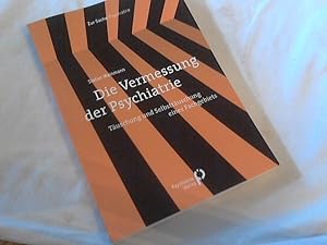 Die Vermessung der Psychiatrie : Täuschung und Selbsttäuschung eines Fachgebiets. Zur Sache: Psyc...