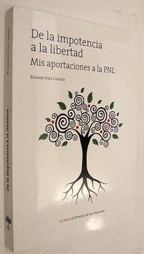 Seller image for DE LA IMPOTENCIA A LA LIBERTAD - MIS APORTACIONES A LA PNL for sale by UNIO11 IMPORT S.L.