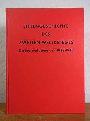 Seller image for Sittengeschichte des Zweiten Weltkrieges. Die tausend Jahre von 1933 - 1945 for sale by Antiquariat Weber