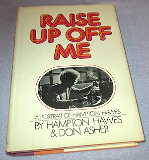 Seller image for Raise Up Off Me, A Portrait of Hampton Hawes for sale by Bramble Books