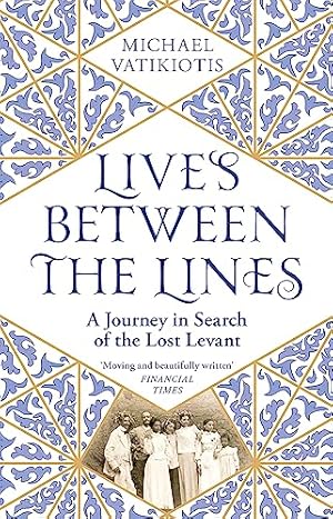 Immagine del venditore per Lives Between The Lines: A Journey in Search of the Lost Levant venduto da WeBuyBooks