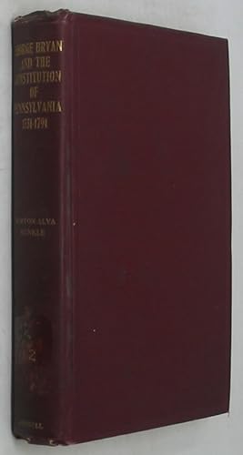 Seller image for George Bryan and the Constitution of Pennsylvania, 1731-1791 for sale by Powell's Bookstores Chicago, ABAA