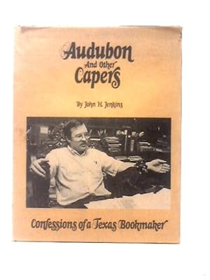 Bild des Verkufers fr Audubon And Other Capers: Confessions Of A Texas Bookmaker zum Verkauf von World of Rare Books