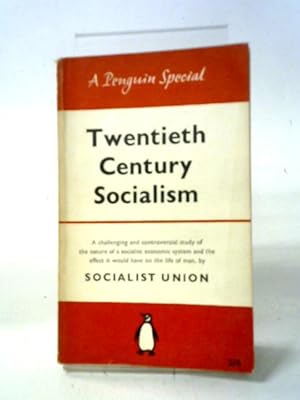 Imagen del vendedor de Twentieth Century Socialism: The Economy of To-morrow (A Penguin Special; S165) a la venta por World of Rare Books