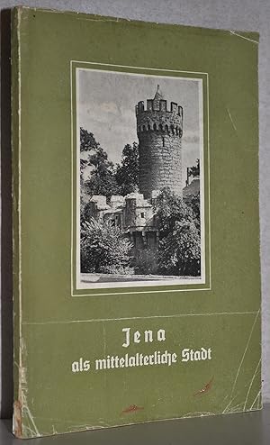 Seller image for Jena als mittelalterliche Stadt. Einfhrung Rolf Schulze. M. 81 Abb. for sale by Antiquariat Reinsch