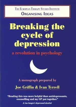 Seller image for Breaking the Cycle of Depression: a Revolution in Psychology: A Revolution in Psychology: No.3 (Organising Ideas Monograph S.) for sale by WeBuyBooks